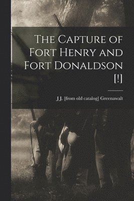 bokomslag Capture of Fort Henry and Fort Donaldson [!]