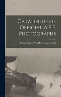 bokomslag Catalogue of Official A.E.F. Photographs