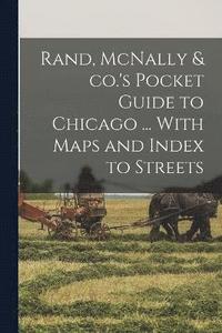 bokomslag Rand, McNally & co.'s Pocket Guide to Chicago ... With Maps and Index to Streets