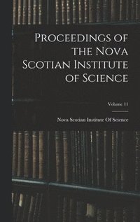 bokomslag Proceedings of the Nova Scotian Institute of Science; Volume 11
