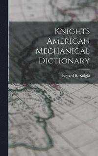 bokomslag Knights American Mechanical Dictionary