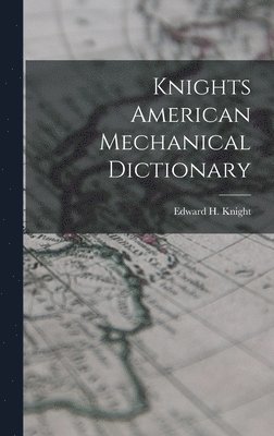 Knights American Mechanical Dictionary 1