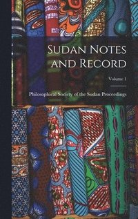 bokomslag Sudan Notes and Record; Volume 1