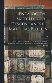 bokomslag Genealogical Sketch of the Descendants of Matthias Button