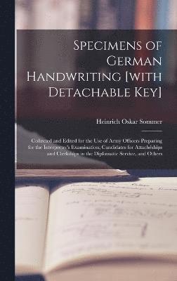 Heinrich Oskar Sommer - Specimens of German Handwriting [with Detachable key]; Collected and Edited for the use of Army Officers Preparing for the Interpreter's Examination, Candidates for Attachéships and Clerkships in the Diplomatic Service, and Others, Inbunden