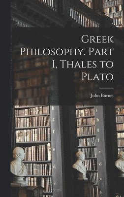 bokomslag Greek Philosophy. Part I, Thales to Plato