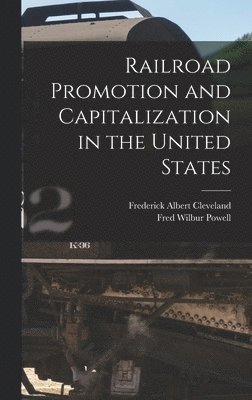 Railroad Promotion and Capitalization in the United States 1