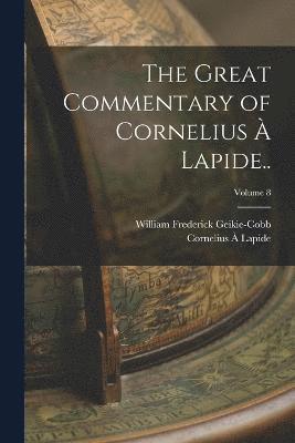 bokomslag The Great Commentary of Cornelius  Lapide..; Volume 8