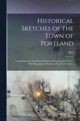 bokomslag Historical Sketches of the Town of Portland