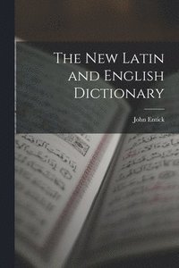 bokomslag The New Latin and English Dictionary