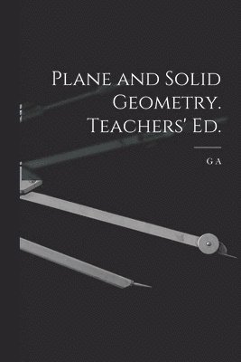 Plane and Solid Geometry. Teachers' ed. 1