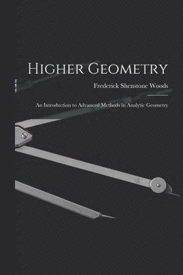 bokomslag Higher Geometry; an Introduction to Advanced Methods in Analytic Geometry