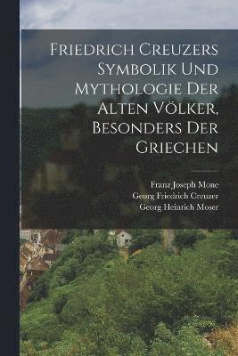 bokomslag Friedrich Creuzers Symbolik und Mythologie der alten Vlker, Besonders der Griechen