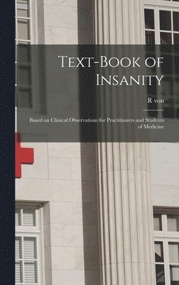 R Von 1840-1902 Krafft-Ebing - Text-book of Insanity, Inbunden