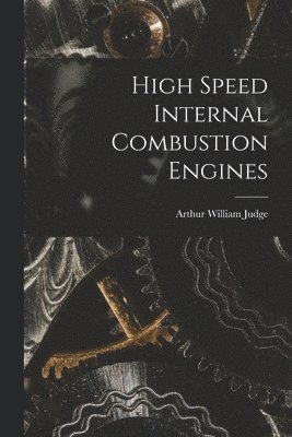 bokomslag High Speed Internal Combustion Engines