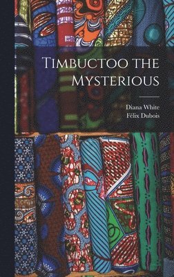 Diana White, Félix DuBois - Timbuctoo the Mysterious, Inbunden
