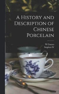 bokomslag A History and Description of Chinese Porcelain