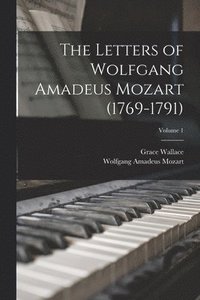 bokomslag Letters of Wolfgang Amadeus Mozart (1769-1791); Volume 1
