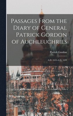 bokomslag Passages From the Diary of General Patrick Gordon of Auchleuchries