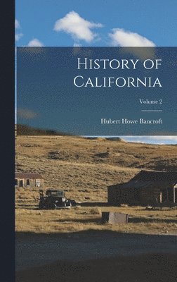 Hubert Howe Bancroft - History of California; Volume 2, Inbunden