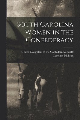 South Carolina Women in the Confederacy 1