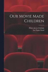 bokomslag Our Movie Made Children