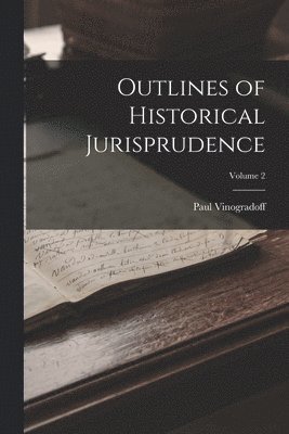 Paul Vinogradoff - Outlines of Historical Jurisprudence; Volume 2, Häftad