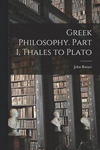 bokomslag Greek Philosophy. Part I, Thales to Plato