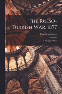 bokomslag The Russo-Turkish war, 1877