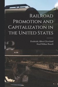 bokomslag Railroad Promotion and Capitalization in the United States