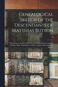 bokomslag Genealogical Sketch of the Descendants of Matthias Button