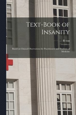 R Von 1840-1902 Krafft-Ebing - Text-book of Insanity, Häftad
