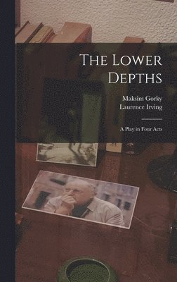 bokomslag Lower Depths; a Play in Four Acts