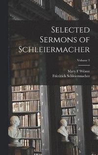 bokomslag Selected Sermons of Schleiermacher; Volume 3