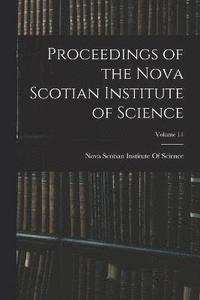 bokomslag Proceedings of the Nova Scotian Institute of Science; Volume 11