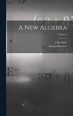 bokomslag A new Algebra; Volume 1