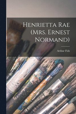 bokomslag Henrietta Rae (Mrs. Ernest Normand)