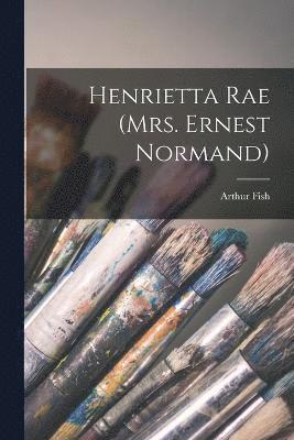 Henrietta Rae (Mrs. Ernest Normand) 1