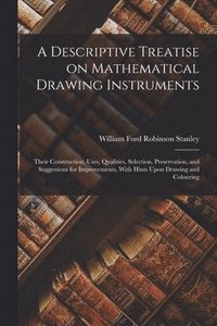 bokomslag A Descriptive Treatise on Mathematical Drawing Instruments