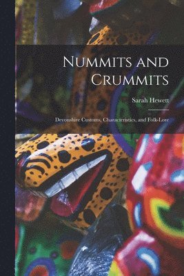 Nummits and Crummits; Devonshire Customs, Characteristics, and Folk-lore 1