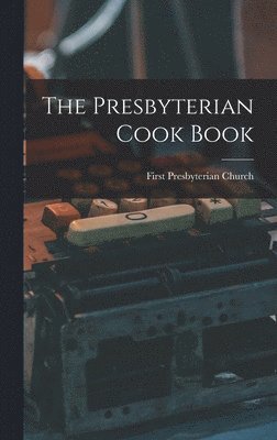 bokomslag Presbyterian Cook Book