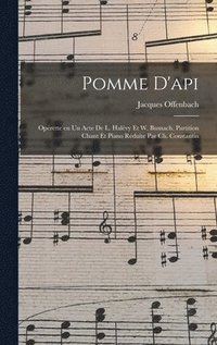 bokomslag Pomme d'api; oprette en un acte de L. Halvy et W. Busnach. Partition chant et piano rduite par Ch. Constantin