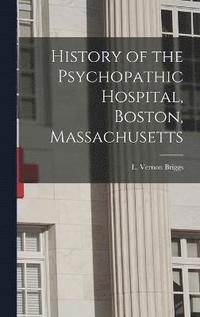 bokomslag History of the Psychopathic Hospital, Boston, Massachusetts
