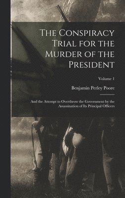 Benjamin Perley  Ed Poore - Conspiracy Trial for the Murder of the President, Inbunden
