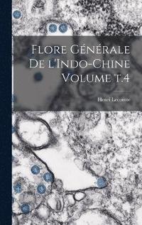 bokomslag Flore gnrale de l'Indo-Chine Volume t.4