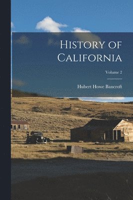 Hubert Howe Bancroft - History of California; Volume 2, Häftad
