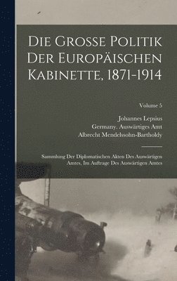 Die grosse politik der europischen kabinette, 1871-1914 1