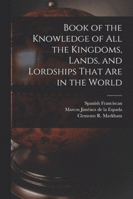 bokomslag Book of the Knowledge of all the Kingdoms, Lands, and Lordships That are in the World