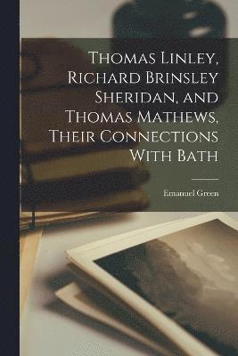 Thomas Linley, Richard Brinsley Sheridan, and Thomas Mathews, Their Connections With Bath 1