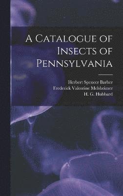 bokomslag A Catalogue of Insects of Pennsylvania